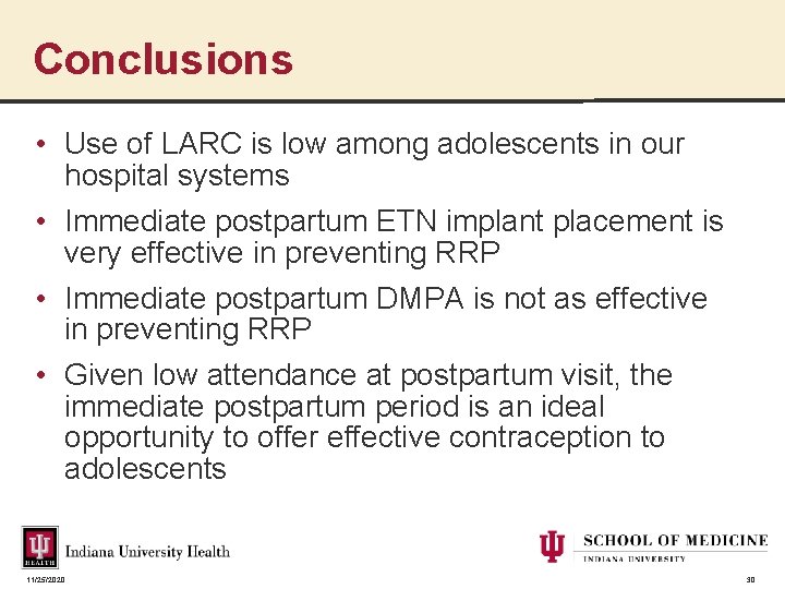 Conclusions • Use of LARC is low among adolescents in our hospital systems •