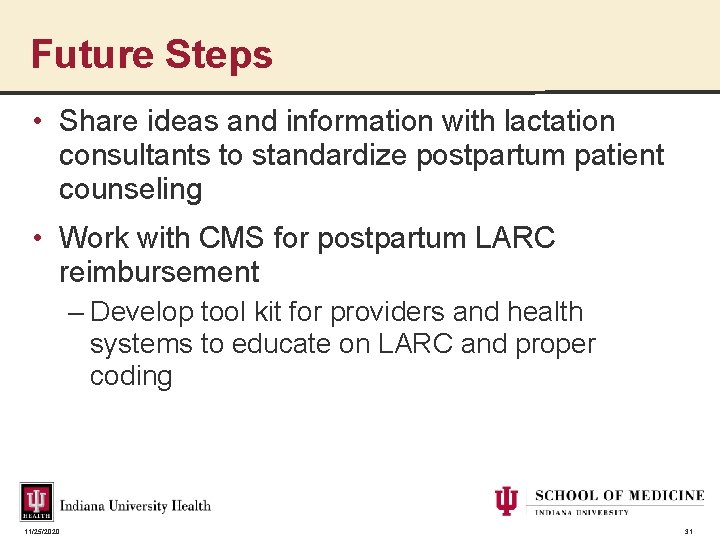 Future Steps • Share ideas and information with lactation consultants to standardize postpartum patient