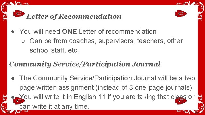 Letter of Recommendation ● You will need ONE Letter of recommendation ○ Can be