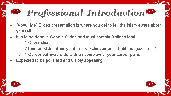 Professional Introduction ● “About Me” Slides presentation is where you get to tell the