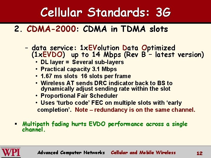 Cellular Standards: 3 G 2. CDMA-2000: CDMA in TDMA slots – data service: 1