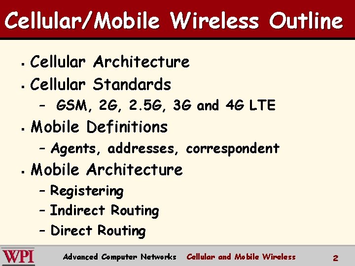 Cellular/Mobile Wireless Outline Cellular Architecture § Cellular Standards § – GSM, 2 G, 2.