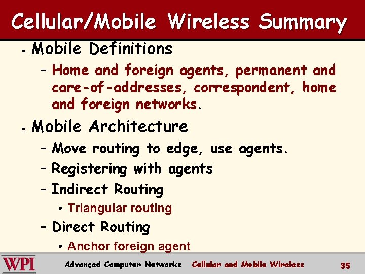 Cellular/Mobile Wireless Summary § Mobile Definitions – Home and foreign agents, permanent and care-of-addresses,