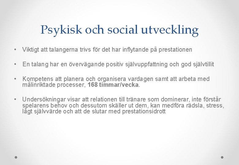 Psykisk och social utveckling • Viktigt att talangerna trivs för det har inflytande på