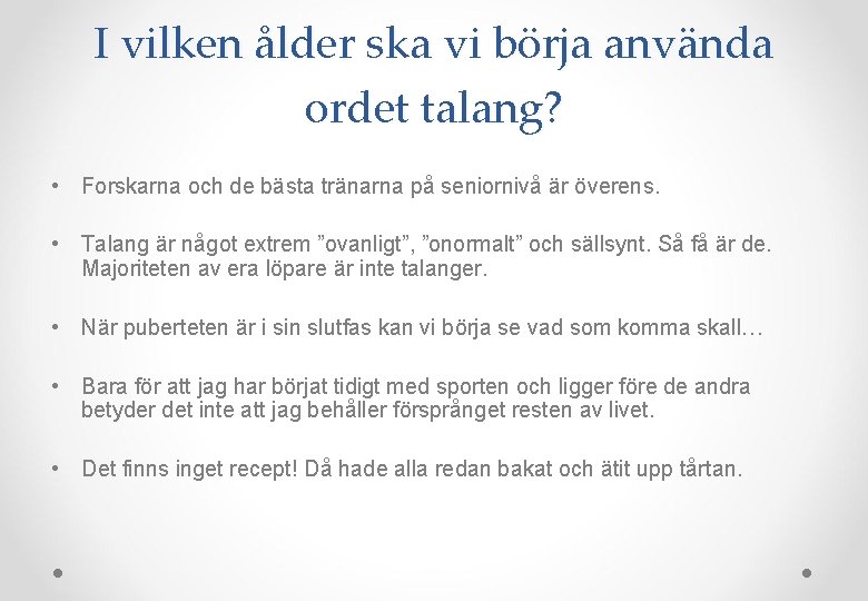 I vilken ålder ska vi börja använda ordet talang? • Forskarna och de bästa