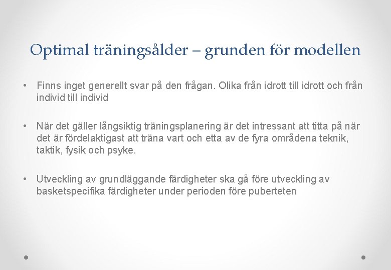 Optimal träningsålder – grunden för modellen • Finns inget generellt svar på den frågan.