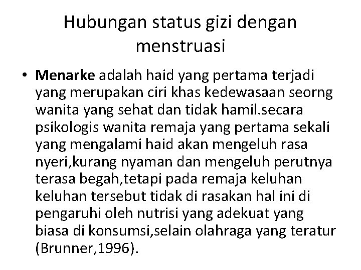 Hubungan status gizi dengan menstruasi • Menarke adalah haid yang pertama terjadi yang merupakan