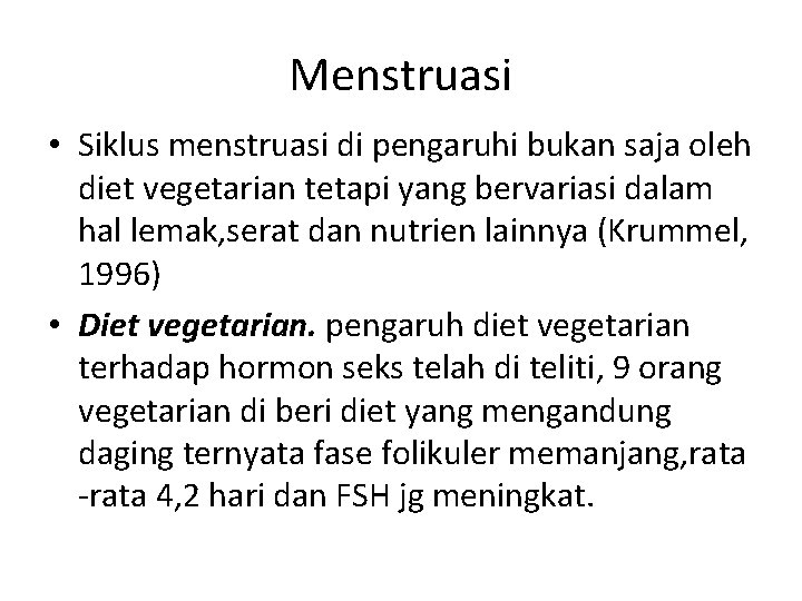 Menstruasi • Siklus menstruasi di pengaruhi bukan saja oleh diet vegetarian tetapi yang bervariasi