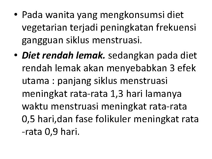  • Pada wanita yang mengkonsumsi diet vegetarian terjadi peningkatan frekuensi gangguan siklus menstruasi.