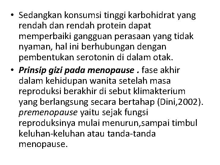  • Sedangkan konsumsi tinggi karbohidrat yang rendah dan rendah protein dapat memperbaiki gangguan