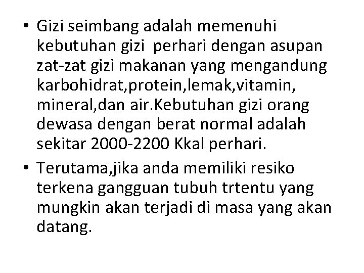  • Gizi seimbang adalah memenuhi kebutuhan gizi perhari dengan asupan zat-zat gizi makanan