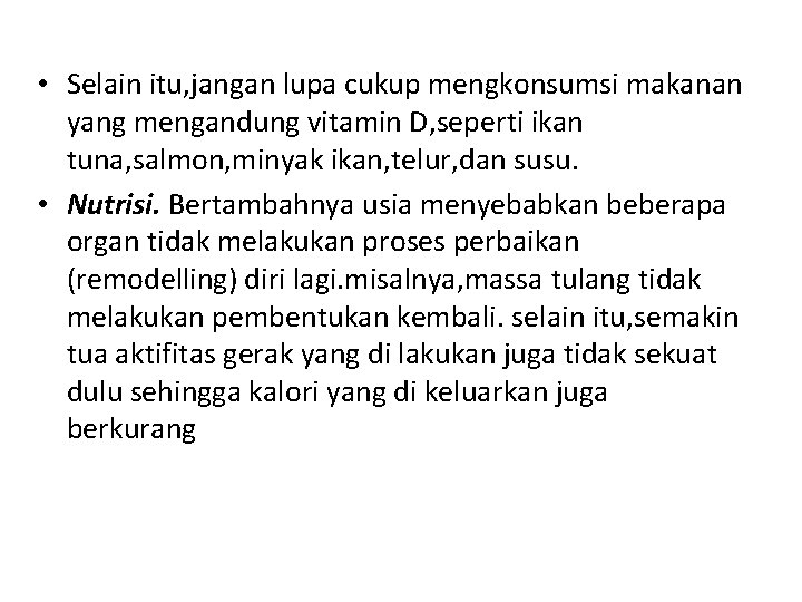  • Selain itu, jangan lupa cukup mengkonsumsi makanan yang mengandung vitamin D, seperti