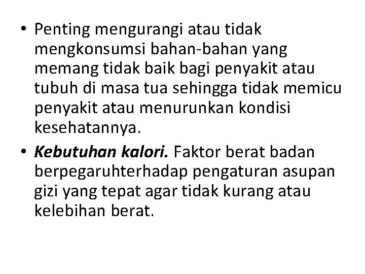  • Penting mengurangi atau tidak mengkonsumsi bahan-bahan yang memang tidak baik bagi penyakit