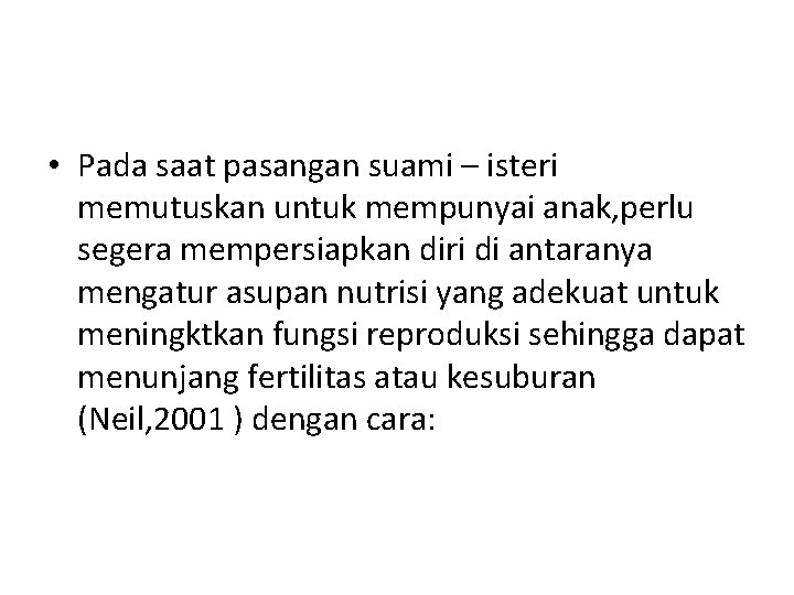  • Pada saat pasangan suami – isteri memutuskan untuk mempunyai anak, perlu segera