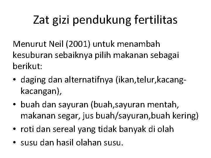 Zat gizi pendukung fertilitas Menurut Neil (2001) untuk menambah kesuburan sebaiknya pilih makanan sebagai