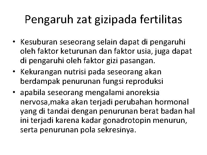 Pengaruh zat gizipada fertilitas • Kesuburan seseorang selain dapat di pengaruhi oleh faktor keturunan