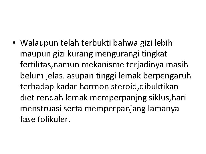  • Walaupun telah terbukti bahwa gizi lebih maupun gizi kurang mengurangi tingkat fertilitas,