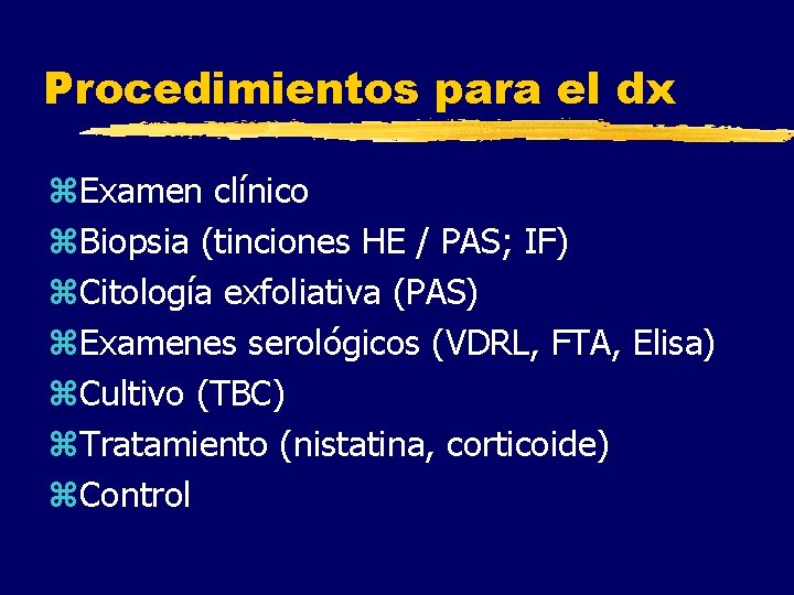 Procedimientos para el dx z. Examen clínico z. Biopsia (tinciones HE / PAS; IF)