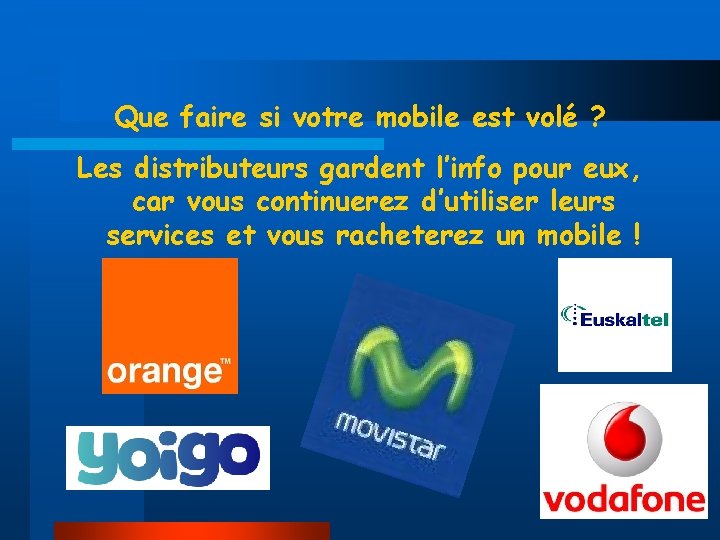 Que faire si votre mobile est volé ? Les distributeurs gardent l’info pour eux,