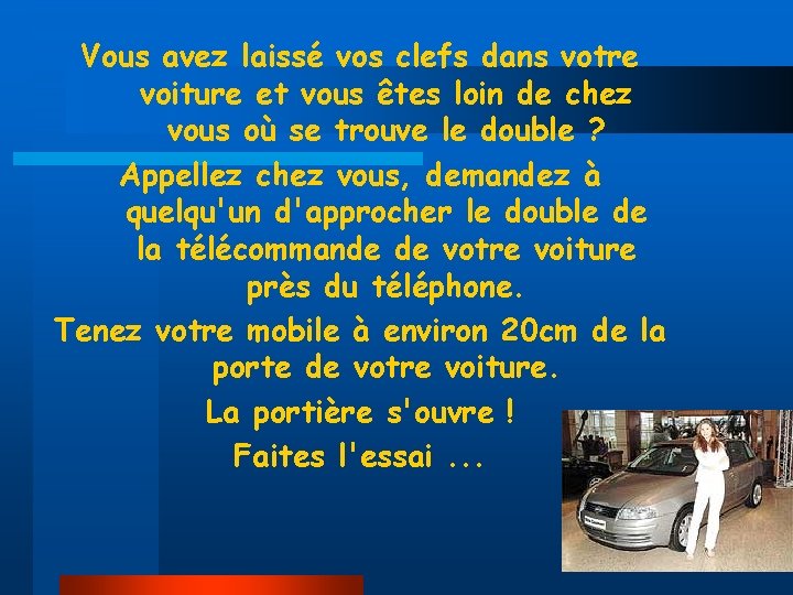 Vous avez laissé vos clefs dans votre voiture et vous êtes loin de chez