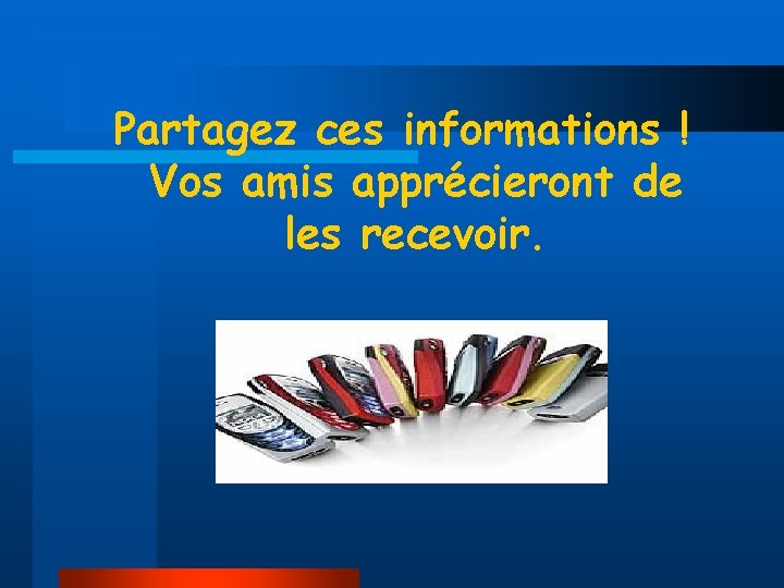 Partagez ces informations ! Vos amis apprécieront de les recevoir. 