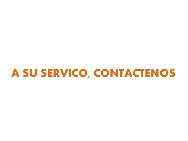 A SU SERVICO, CONTACTENOS 