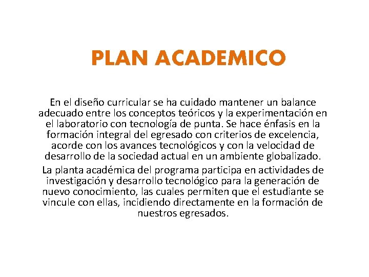 PLAN ACADEMICO En el diseño curricular se ha cuidado mantener un balance adecuado entre