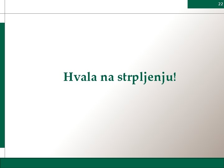 22 Hvala na strpljenju! © UNIQUE forestry and land use Gmb. H 