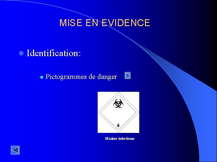 MISE EN EVIDENCE l Identification: l Pictogrammes de danger Matière infectieuse 