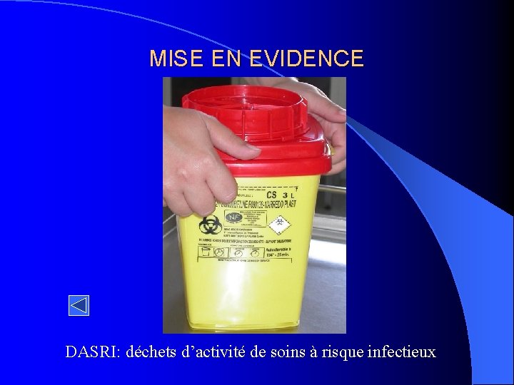 MISE EN EVIDENCE DASRI: déchets d’activité de soins à risque infectieux 