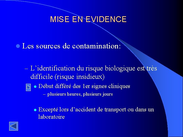 MISE EN EVIDENCE l Les sources de contamination: – L’identification du risque biologique est