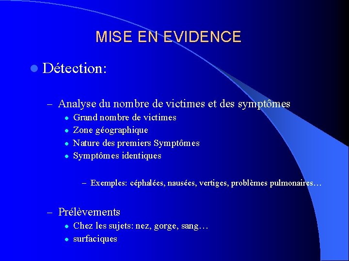 MISE EN EVIDENCE l Détection: – Analyse du nombre de victimes et des symptômes