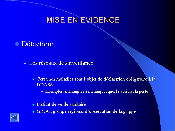 MISE EN EVIDENCE l Détection: – Les réseaux de surveillance l Certaines maladies font