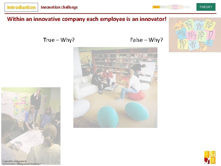 Introduction Innovation challenge THEORY Within an innovative company each employee is an innovator! True