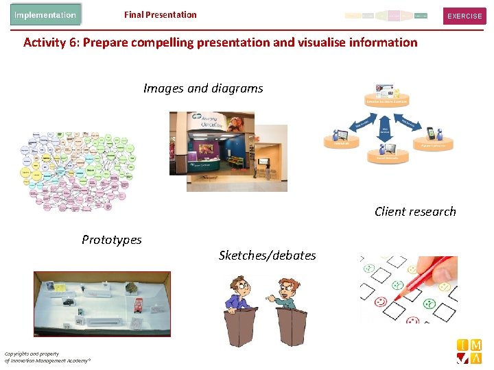 Final Presentation EXERCISE Activity 6: Prepare compelling presentation and visualise information Images and diagrams