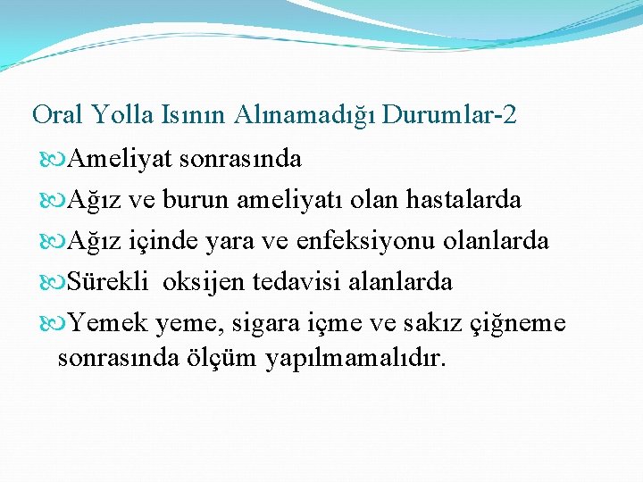 Oral Yolla Isının Alınamadığı Durumlar-2 Ameliyat sonrasında Ağız ve burun ameliyatı olan hastalarda Ağız