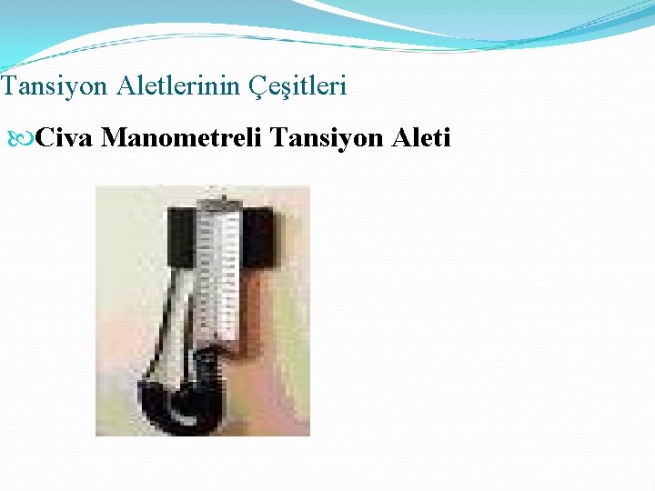 Tansiyon Aletlerinin Çeşitleri Civa Manometreli Tansiyon Aleti 