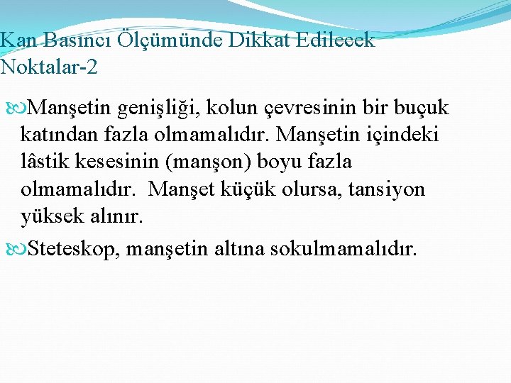 Kan Basıncı Ölçümünde Dikkat Edilecek Noktalar-2 Manşetin genişliği, kolun çevresinin bir buçuk katından fazla