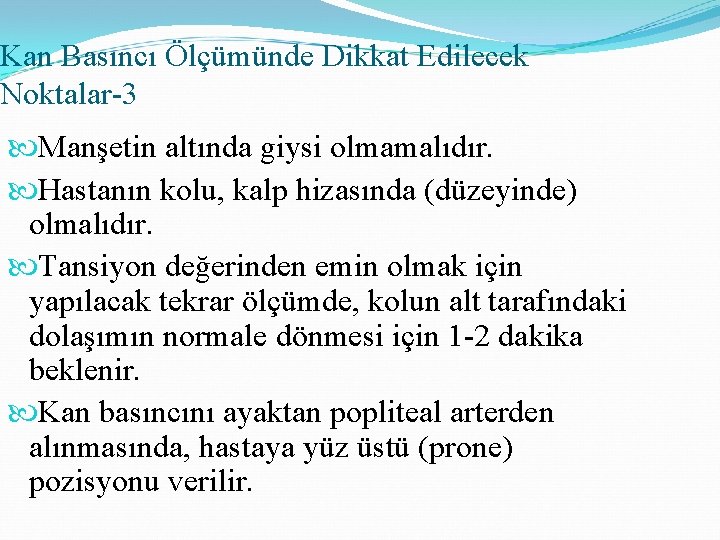 Kan Basıncı Ölçümünde Dikkat Edilecek Noktalar-3 Manşetin altında giysi olmamalıdır. Hastanın kolu, kalp hizasında