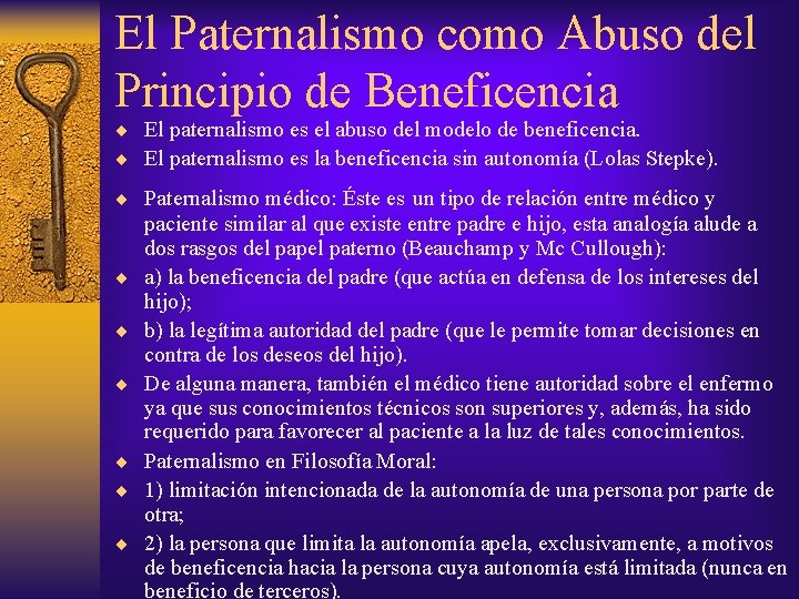 El Paternalismo como Abuso del Principio de Beneficencia ¨ El paternalismo es el abuso