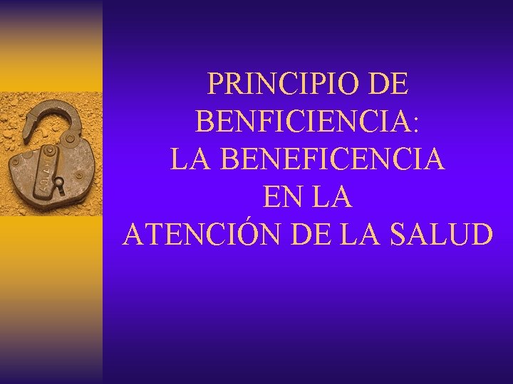 PRINCIPIO DE BENFICIENCIA: LA BENEFICENCIA EN LA ATENCIÓN DE LA SALUD 