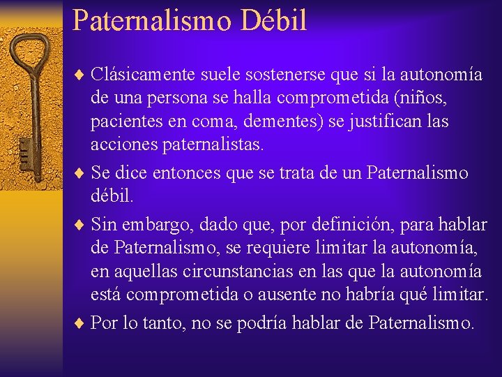 Paternalismo Débil ¨ Clásicamente suele sostenerse que si la autonomía de una persona se