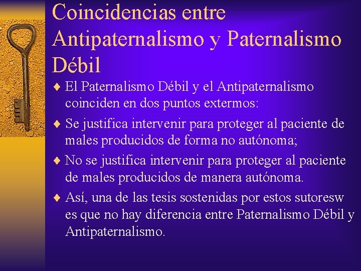Coincidencias entre Antipaternalismo y Paternalismo Débil ¨ El Paternalismo Débil y el Antipaternalismo coinciden
