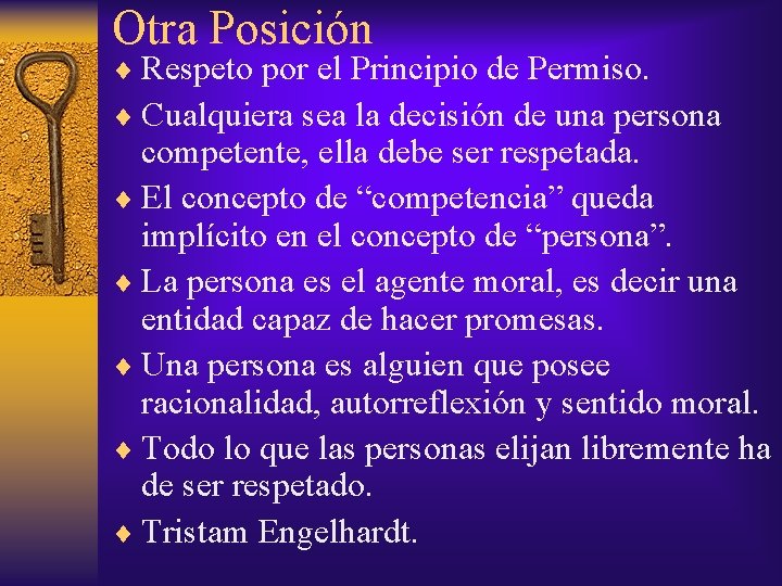 Otra Posición ¨ Respeto por el Principio de Permiso. ¨ Cualquiera sea la decisión