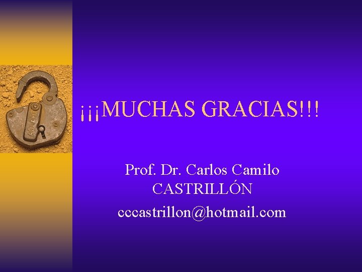 ¡¡¡MUCHAS GRACIAS!!! Prof. Dr. Carlos Camilo CASTRILLÓN cccastrillon@hotmail. com 