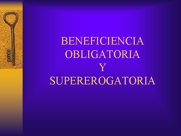 BENEFICIENCIA OBLIGATORIA Y SUPEREROGATORIA 