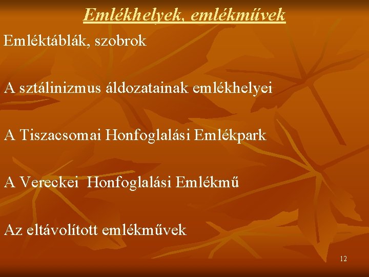 Emlékhelyek, emlékművek Emléktáblák, szobrok A sztálinizmus áldozatainak emlékhelyei A Tiszacsomai Honfoglalási Emlékpark A Vereckei