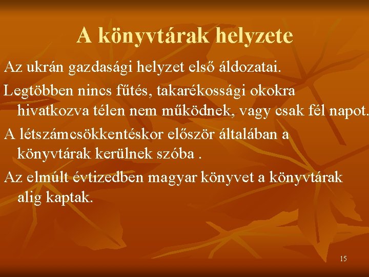 A könyvtárak helyzete Az ukrán gazdasági helyzet első áldozatai. Legtöbben nincs fűtés, takarékossági okokra