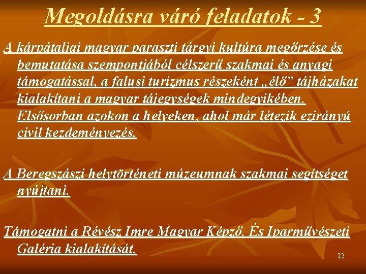 Megoldásra váró feladatok - 3 A kárpátaljai magyar paraszti tárgyi kultúra megőrzése és bemutatása