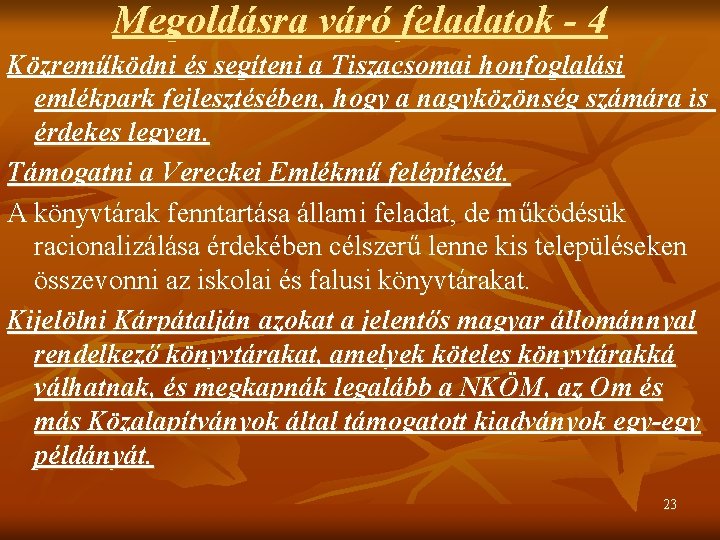 Megoldásra váró feladatok - 4 Közreműködni és segíteni a Tiszacsomai honfoglalási emlékpark fejlesztésében, hogy